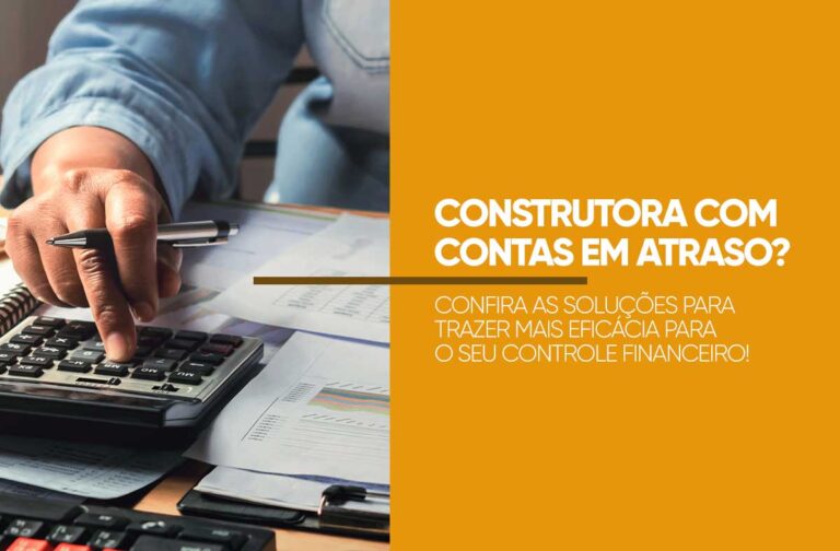 Controle financeiro das construtoras para evitar contas em atraso