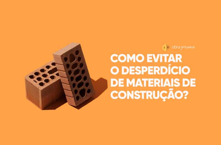 Como evitar o desperdício de materiais de construção?