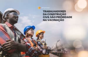 Trabalhadores da construção civil são prioridade na vacinação de covid-19