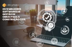 Software de gestão de obras: as melhores opções para a construção civil