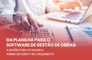 Orçamento de obras e softwares de gestão de obras