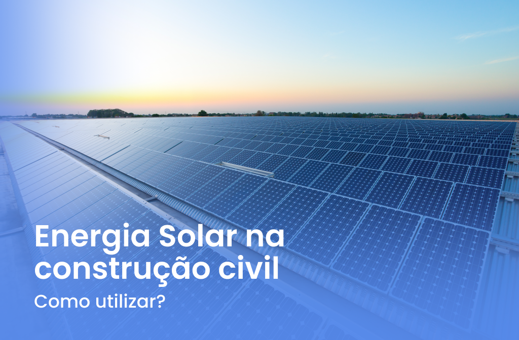 Energia Solar na Construção Civil