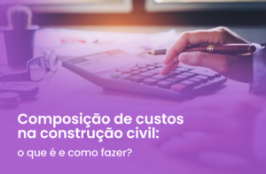 Composição de custos na construção civil