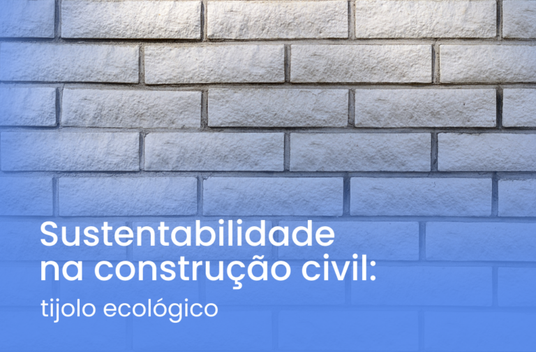 Sustentabilidade na construção civil: tijolo ecológico