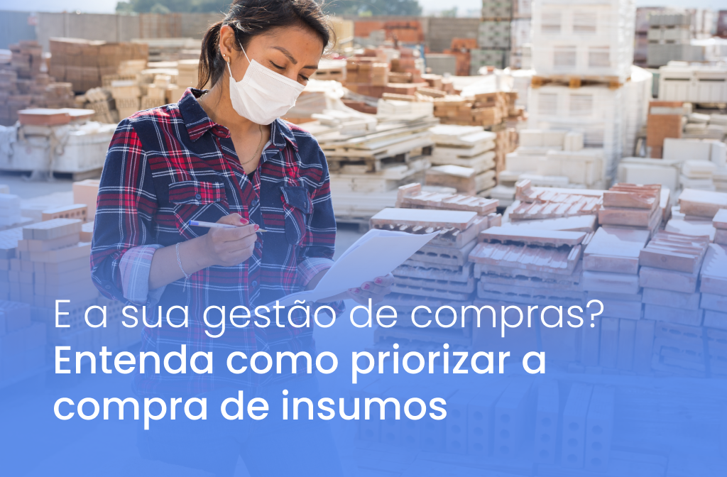 Gestão de obras: entenda como priorizar a compra de insumos.