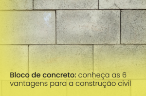 Bloco de concreto: vantagens e desvantagens