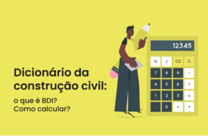 Dicionário da construção civil: o que é BDI? Como calcular?