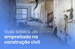 Guia básico da empreitada na construção civil