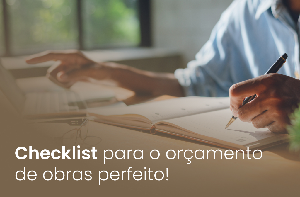 Faça um checklist para o orçamento de obras perfeito!