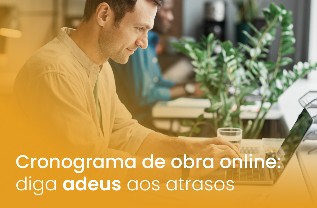 Cronograma de obra online: diga adeus aos atrasos