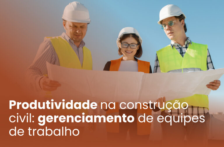 Produtividade na construção civil: gerenciamento de equipes de trabalho