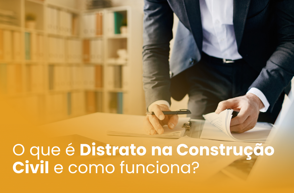 O que é Distrato na Construção Civil e como funciona?