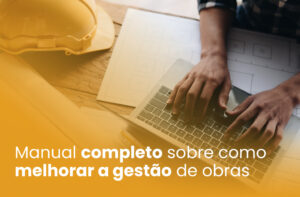 Manual completo sobre como melhorar a gestão de obras