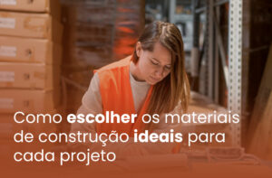 Como escolher materiais de construção ideais para cada projeto