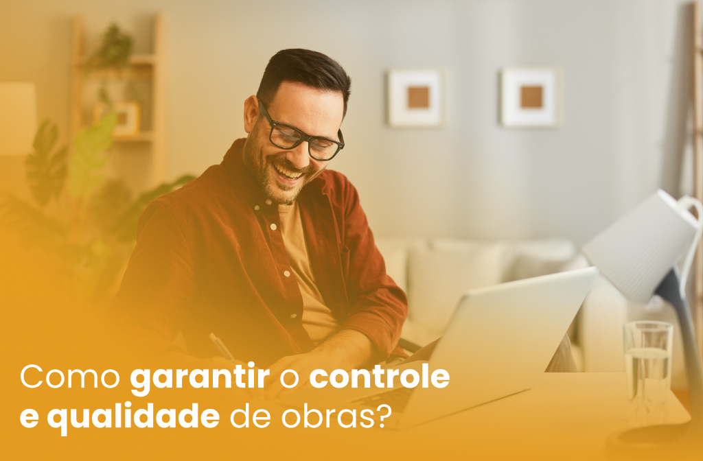 Como garantir o controle e qualidade de obras?